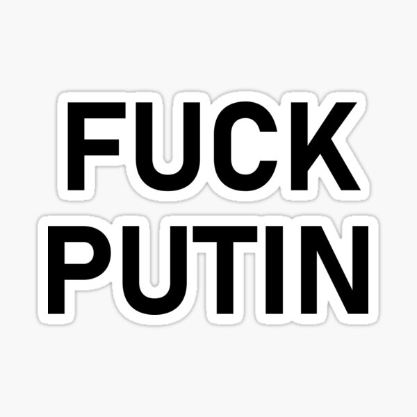 Fuck Vladimir Putin - Fuck Putin Sticker