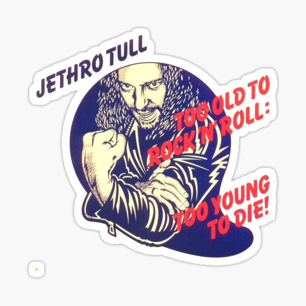 Jethro Tull Too Old to Rock and Roll: Too Young to Die Sticker