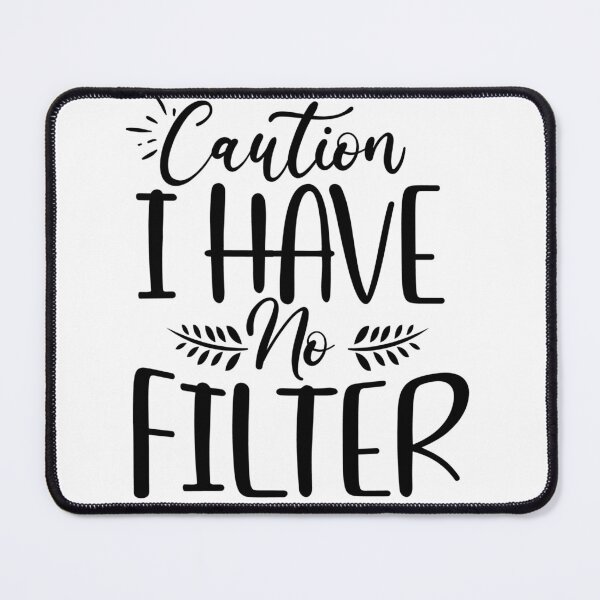 Item preview, Caution I Have no filter designed and sold by hippiemomdesign.