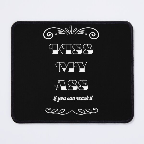 Item preview, Kiss my ass, if you can reach it - Quote for tall people designed and sold by InkLove.