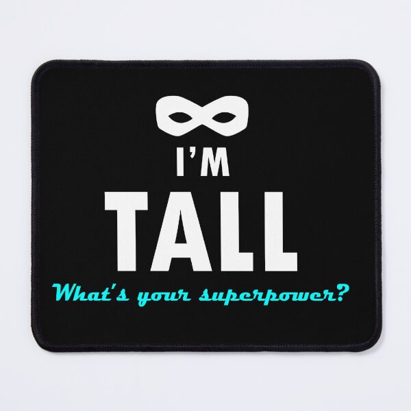 Item preview, I'm tall, what's your superpower? - Quote for tall people designed and sold by InkLove.