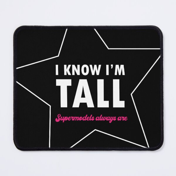Item preview, I know I'm tall - Supermodels always are - Quote for tall people designed and sold by InkLove.