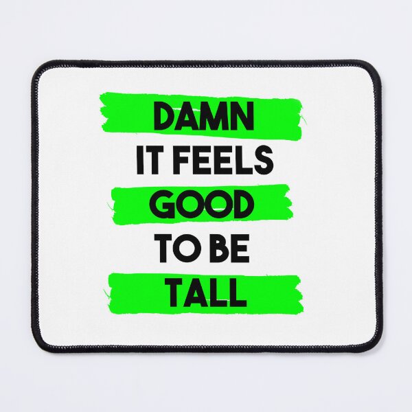 Item preview, Damn it feels good to be tall designed and sold by InkLove.