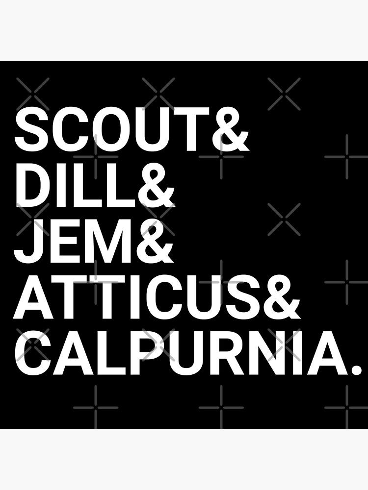 "Scout And Dill And Jem And Atticus And Calpurnia" Poster by