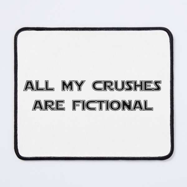 Item preview, All My Crushes Are Fictional :( version 2.0  designed and sold by Shea Sketches.