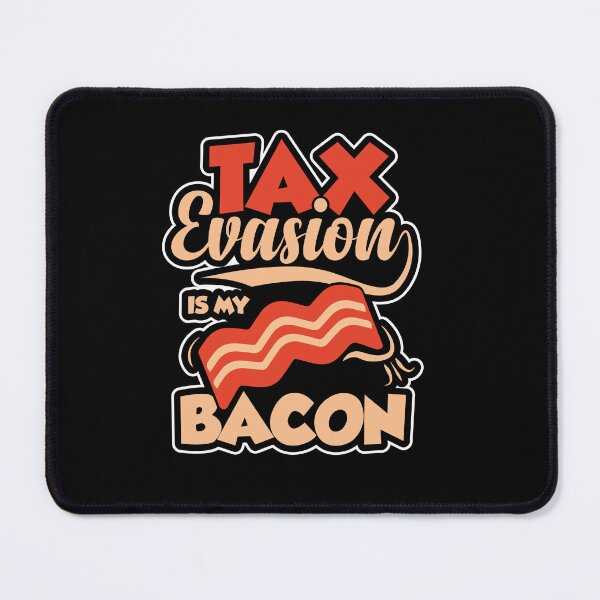 Item preview, Tax Evasion Is My Bacon | Financial Meme Satire designed and sold by GravitiTees.