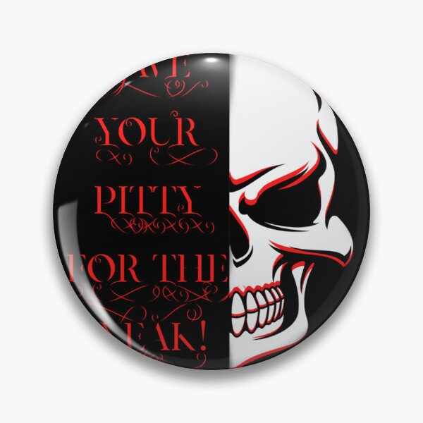 Item preview, Save your pitty for the weak. Classic designed and sold by FeliciaBarber.