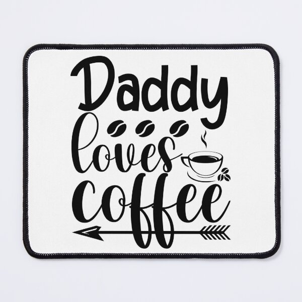 Item preview, Daddy loves Coffee designed and sold by ArtbyJamasin.