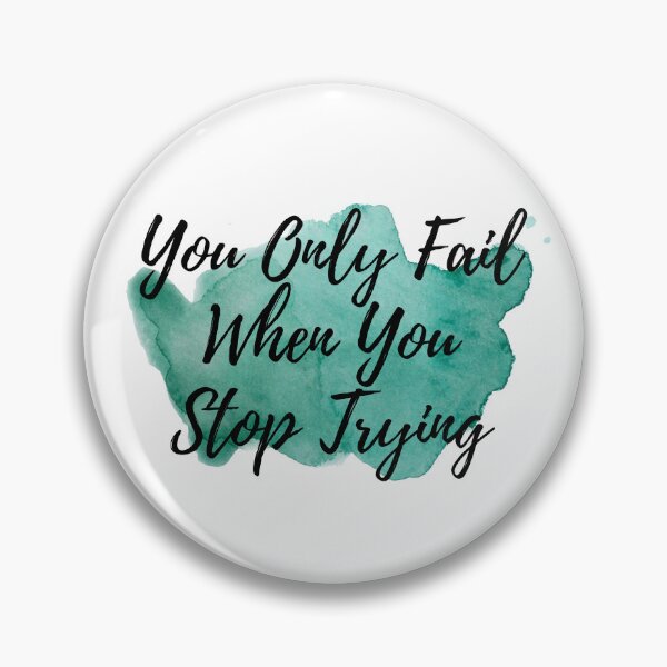 Item preview, You Only Fail When You Stop Trying designed and sold by autumnchu.