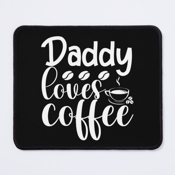Item preview, Daddy loves Coffee designed and sold by ArtbyJamasin.