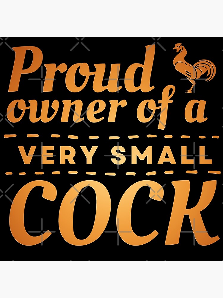 Proud Owner Of A Small Cock Golden Gradient Photographic Print By Allemindesign Redbubble 6211