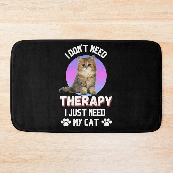 Item preview, I DON'T NEED THEARAPY I JUST NEED MY CAT designed and sold by SPDguy.