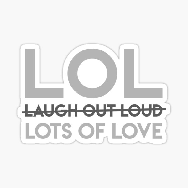 Does LOL mean Laughing out loud, Lots of Love or Lesbian On-Line?