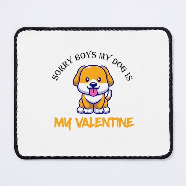 Item preview, Sorry boys my dog is my valentine designed and sold by anamajoris.