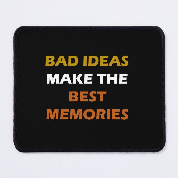 Item preview, Bad ideas make the best memories designed and sold by LoneMaverick.