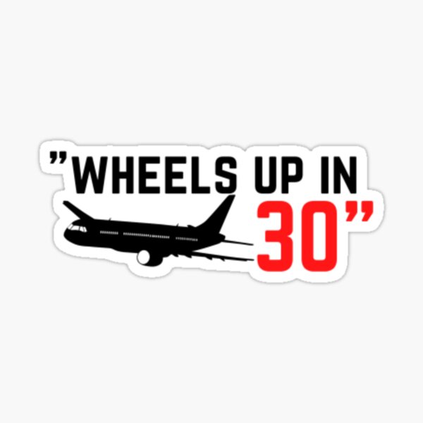 "wheels up in 30 " Sticker for Sale by ourART Redbubble