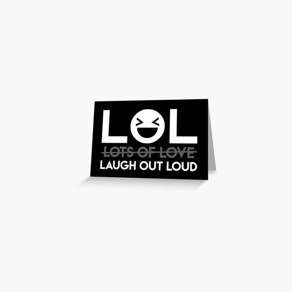 Laugh Out Loud Abbreviation Greeting Card for Sale by Lakisha's Design