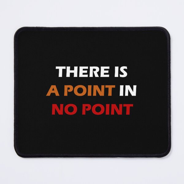Item preview, There is a point in no point designed and sold by LoneMaverick.