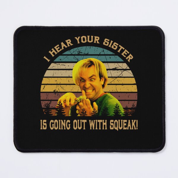 Item preview, I hear your sister is going out with squeak poster designed and sold by RaCunha2100.