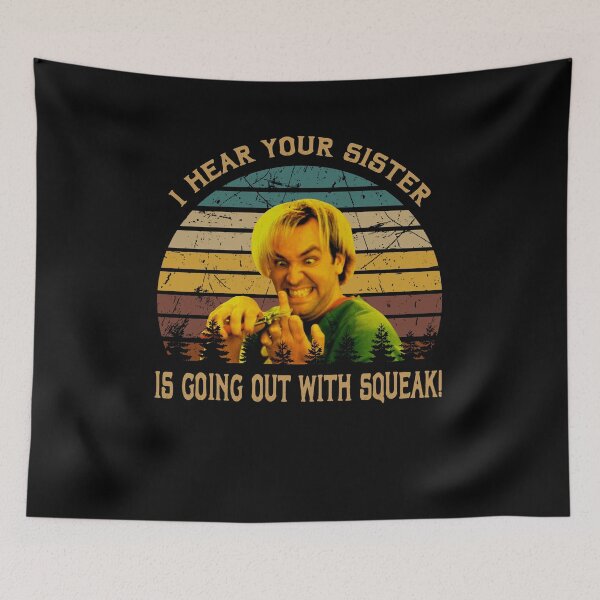 Item preview, I hear your sister is going out with squeak poster designed and sold by RaCunha2100.