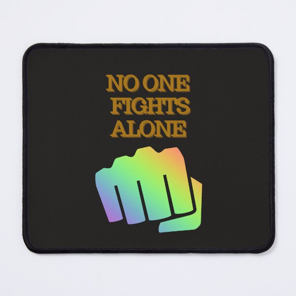 Item preview, NO ONE FIGHTS ALONE designed and sold by gabbygeorgechen.