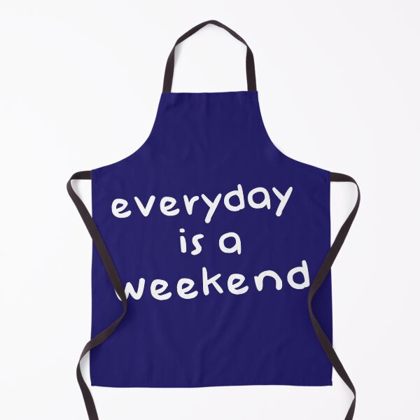 Item preview, everyday is a weekend v6 designed and sold by Grafik0.
