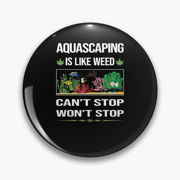 Item preview, Funny Can't Stop Aquascaping Aquascape Aquascaper designed and sold by ArydeaNoriega.