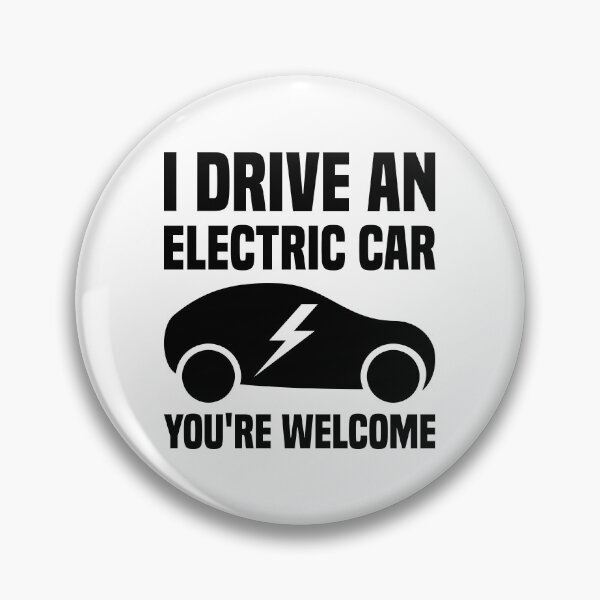 Item preview, I Drive An Electric Car You're Welcome designed and sold by TashaVector.