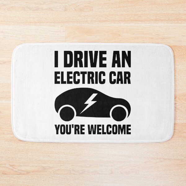 Item preview, I Drive An Electric Car You're Welcome designed and sold by TashaVector.
