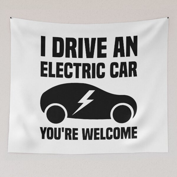 Item preview, I Drive An Electric Car You're Welcome designed and sold by TashaVector.