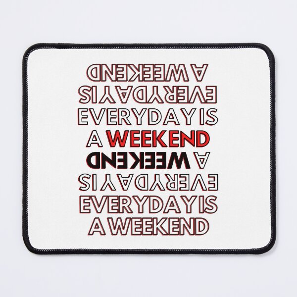 Item preview, Everyday is a weekend rb designed and sold by AmonRa16.
