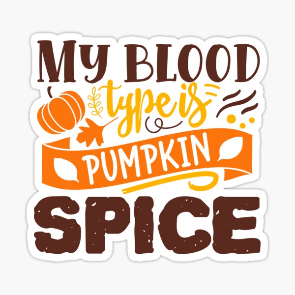 Item preview, My Blood Type Is Pumpkin Spice Lqo9705 #e20 designed and sold by JillPrietoJPL.