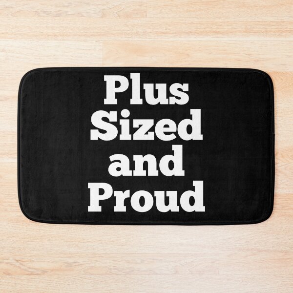 Item preview, Plus Sized and Proud designed and sold by Peter Stawicki.