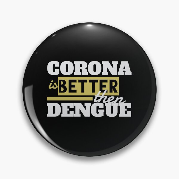 Item preview, Corona dengue fever saying, Corona is better than dengue designed and sold by vibeno1.