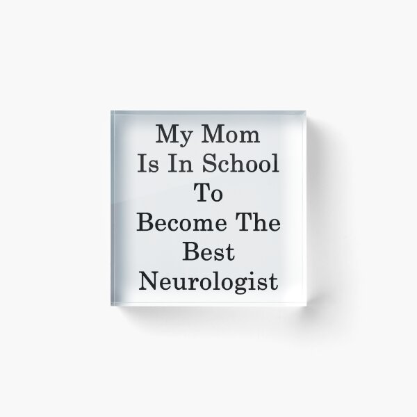 Item preview, My Mom Is In School To Become The Best Neurologist  designed and sold by supernova23.