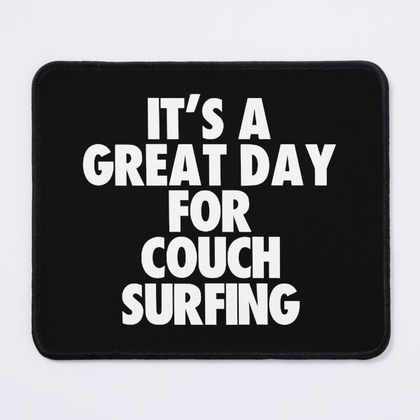 Item preview, It's a Great Day For Couch Surfing designed and sold by kindxinn.