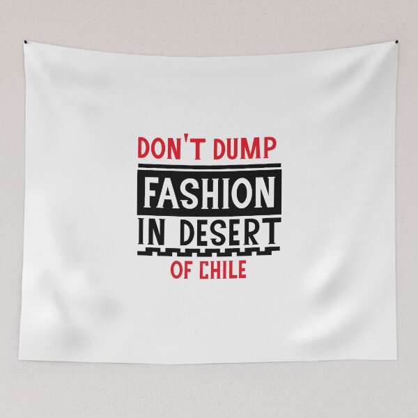 Item preview, Don't Dump Fashion in Desert of Chile, Shop Responsibly designed and sold by DiensDesign.