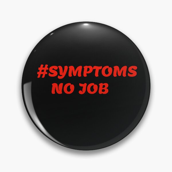 Item preview, Symptoms No Job designed and sold by Areashor.