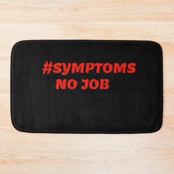 Item preview, Symptoms No Job designed and sold by Areashor.
