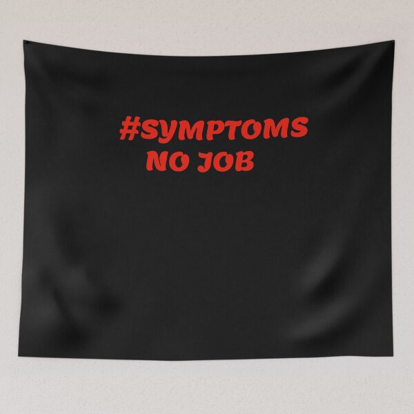 Item preview, Symptoms No Job designed and sold by Areashor.