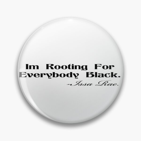 Item preview, I'm Rooting For Everybody Black - Issa Rae designed and sold by Ripoubsb.