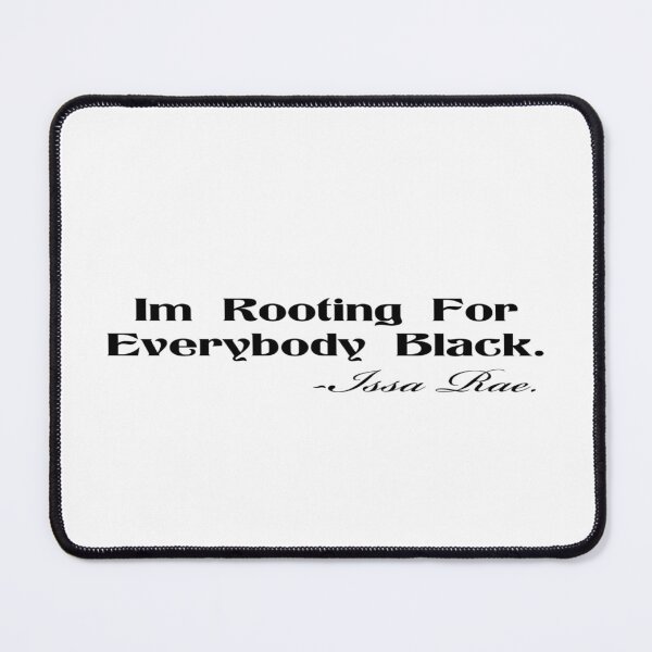 Item preview, I'm Rooting For Everybody Black - Issa Rae designed and sold by Ripoubsb.