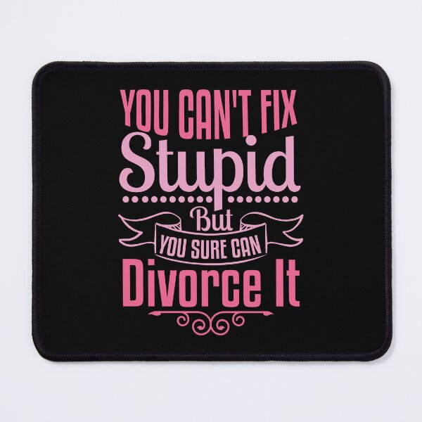 Item preview, You Can T Fix Stupid But You Sure Can Divorce It designed and sold by shopx8.