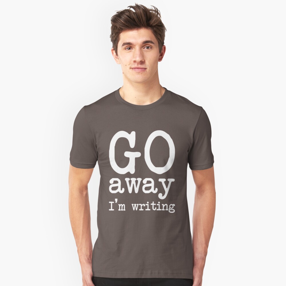 Go Away I'm Writing Grumpy Writer Warning T-Shirt Slim Fit T-Shirt