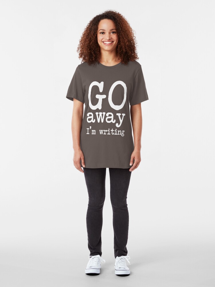 Alternate view of Go Away I'm Writing Grumpy Writer Warning T-Shirt Slim Fit T-Shirt