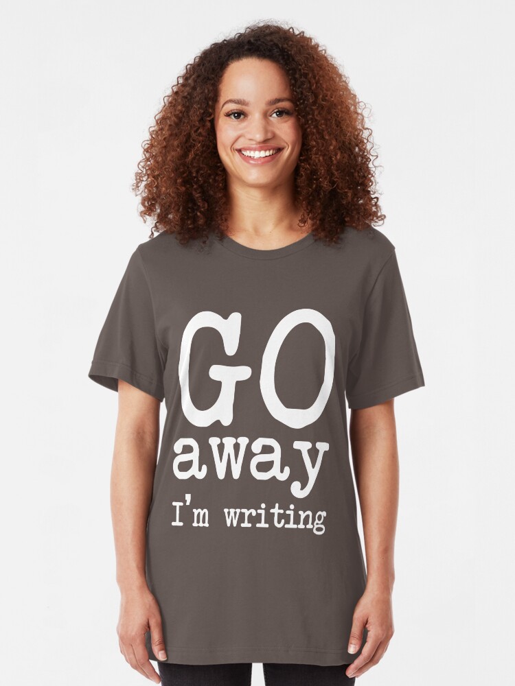 Alternate view of Go Away I'm Writing Grumpy Writer Warning T-Shirt Slim Fit T-Shirt