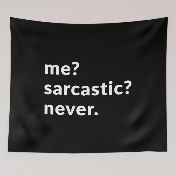 Item preview, Me? Sarcastic? Never. designed and sold by Express YRSLF.