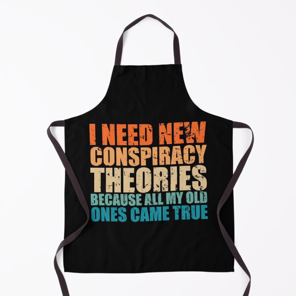 Item preview, Funny Conspiracy Saying, I Need New Conspiracy Theories Sarcastic Because All My Old Ones Came True designed and sold by NiceTees2021.