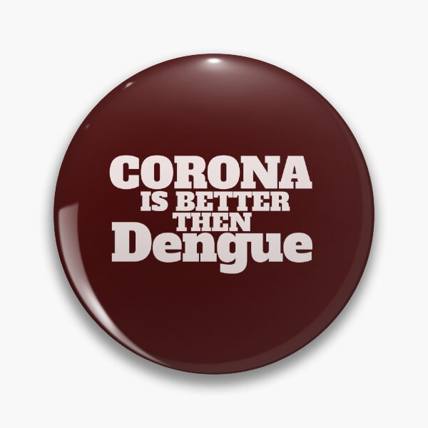 Item preview, Corona virus dengue fever saying, corona is better than dengue designed and sold by vibeno1.