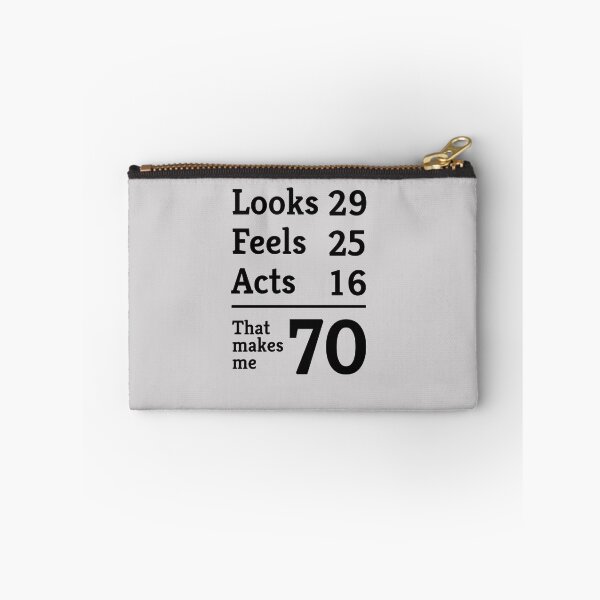 Item preview, Looks 29. Feels 25. Acts 16. That makes me 70 designed and sold by mania.